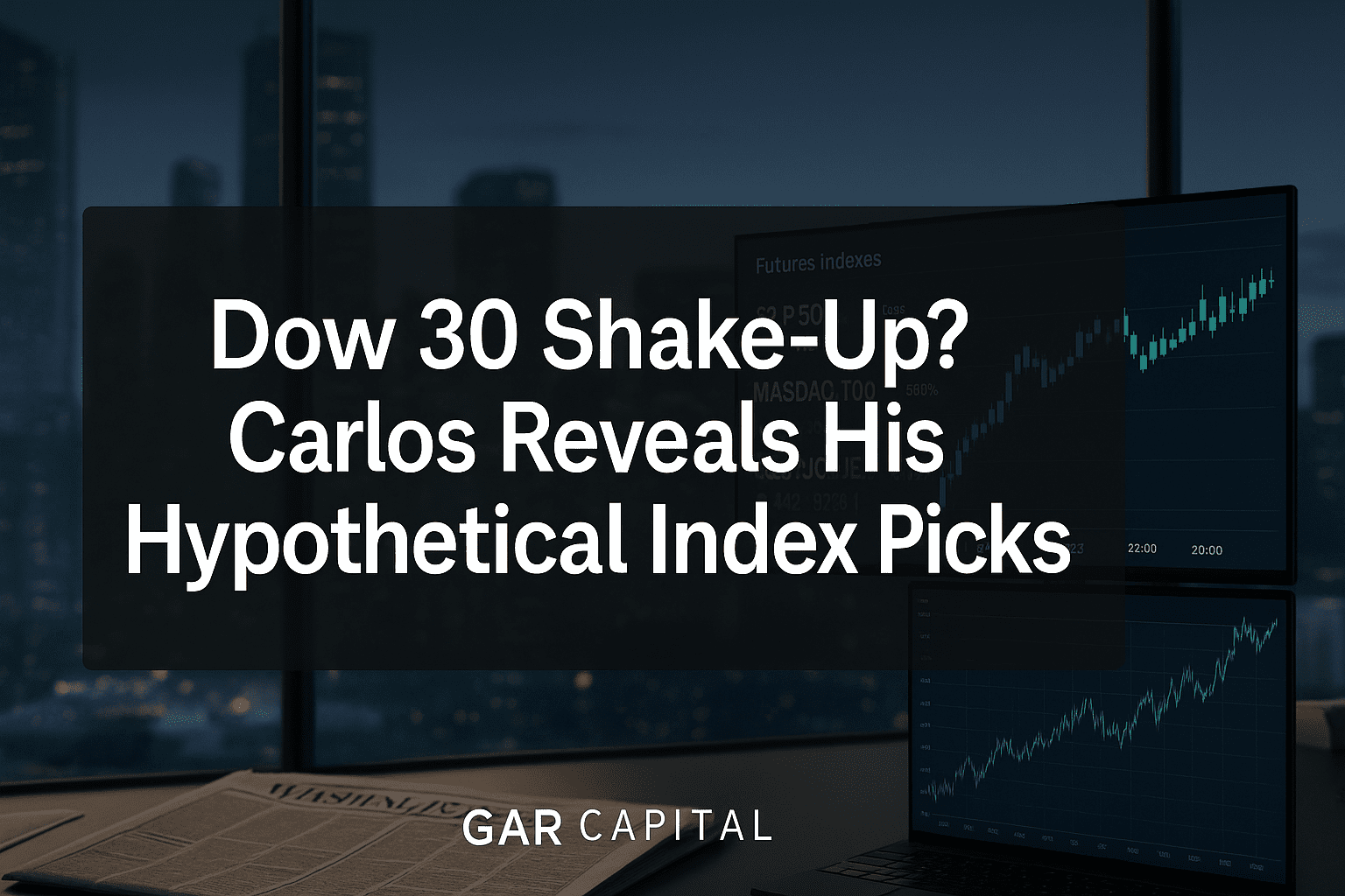 Dow 30 Shake-Up? Carlos Reveals His Hypothetical Index Picks