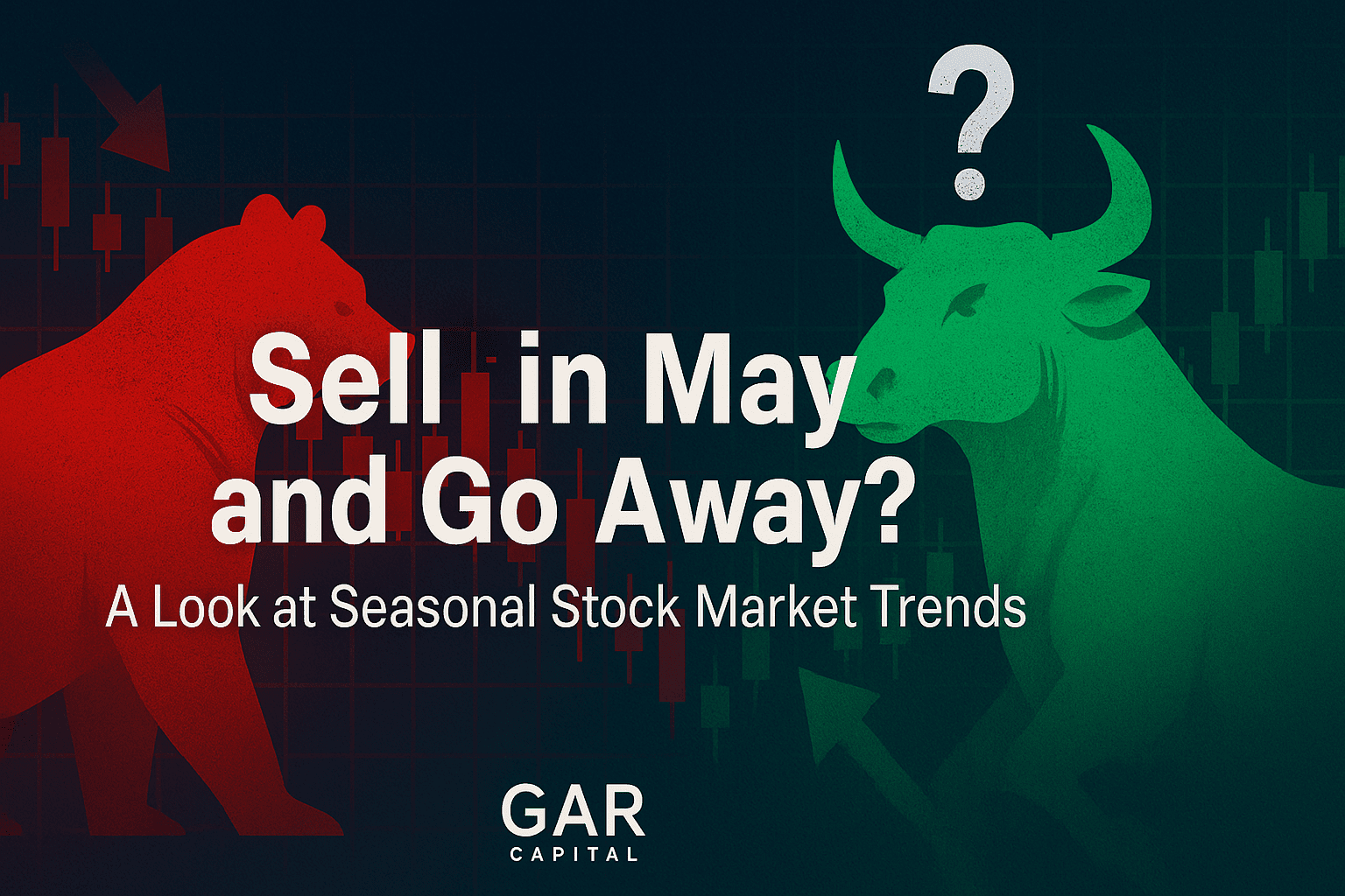 Sell in May and Go Away? A Look at Seasonal Stock Market Trends