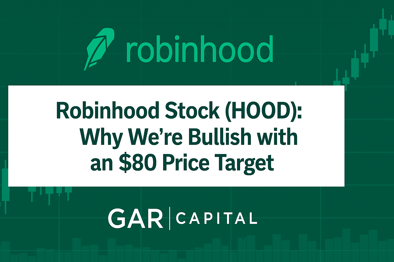 Robinhood Stock (HOOD): Why We’re Bullish with an $80 Price Target