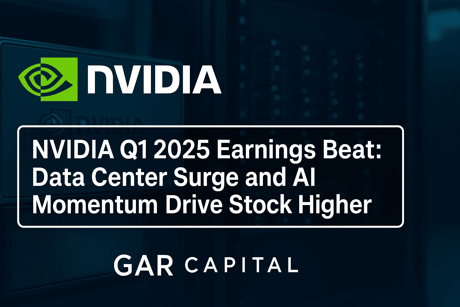 NVIDIA Q1 2025 Earnings Beat: Data Center Surge and AI Momentum Drive Stock Higher