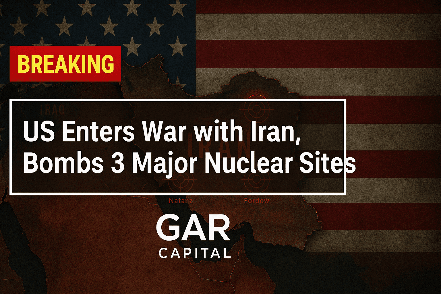 BREAKING: US Enters War with Iran, Bombs 3 Major Nuclear Sites