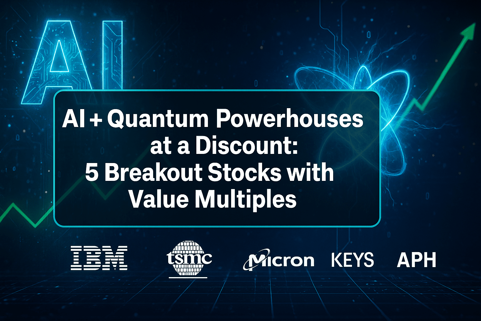 AI + Quantum Powerhouses at a Discount: 5 Breakout Stocks with Value Multiples