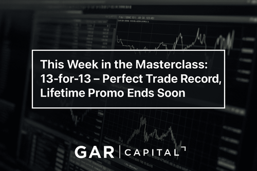 This Week in the Masterclass: 13-for-13 – Perfect Trade Record, Lifetime Promo Ends Soon