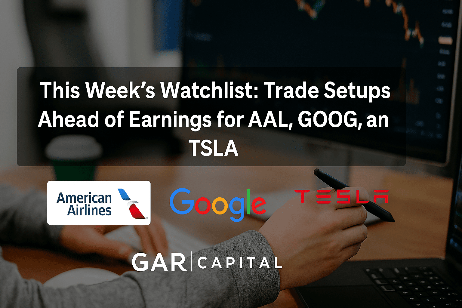 This Week’s Watchlist: Trade Setups Ahead of Earnings for AAL, GOOG, and TSLA