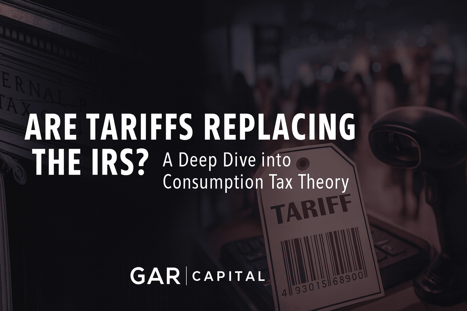 Are Tariffs Replacing the IRS? A Deep Dive into Consumption Tax Theory
