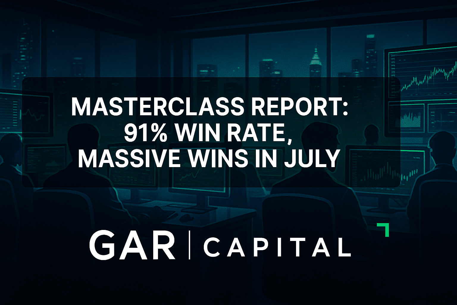 Masterclass Report: 91% Win Rate, Massive Wins In July