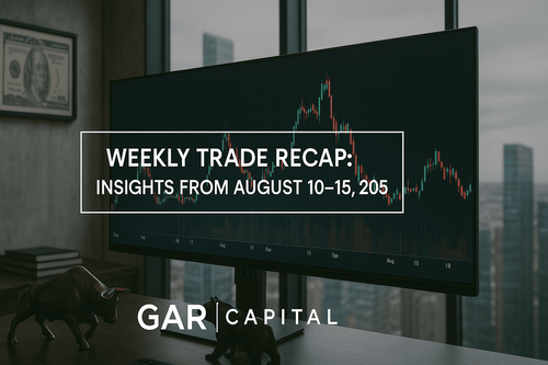 Weekly Trade Recap: Insights from August 10–15, 2025 