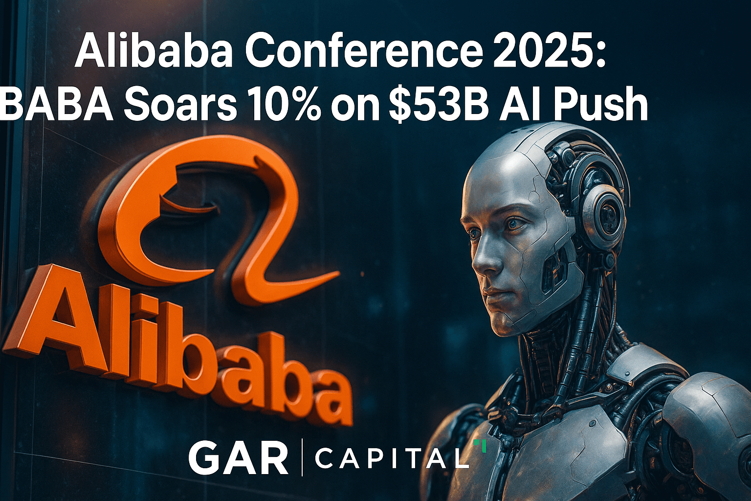 Alibaba Conference 2025: BABA Soars 10% on $53B AI Push, Baidu Joins Rally