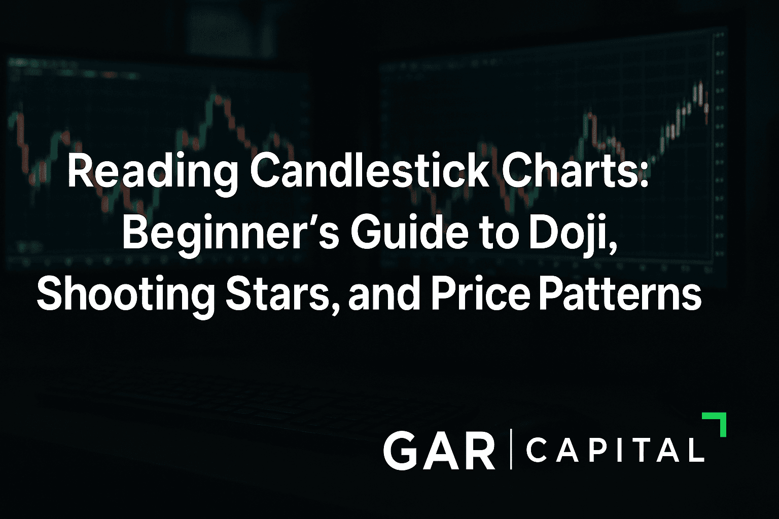 Reading Candlestick Charts: Beginner’s Guide to Doji, Shooting Stars, and Price Patterns