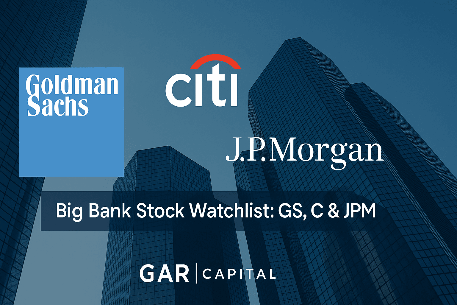 Big Bank Stock Watchlist: GS, C & JPM Setting Up for Bullish Breakouts