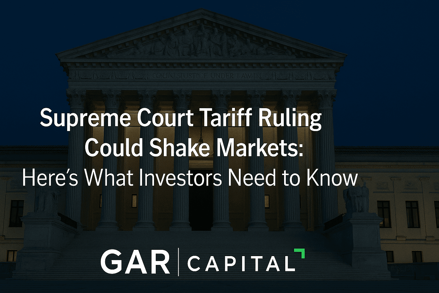 Supreme Court Tariff Ruling Could Shake Markets: Here’s What Investors Need to Know