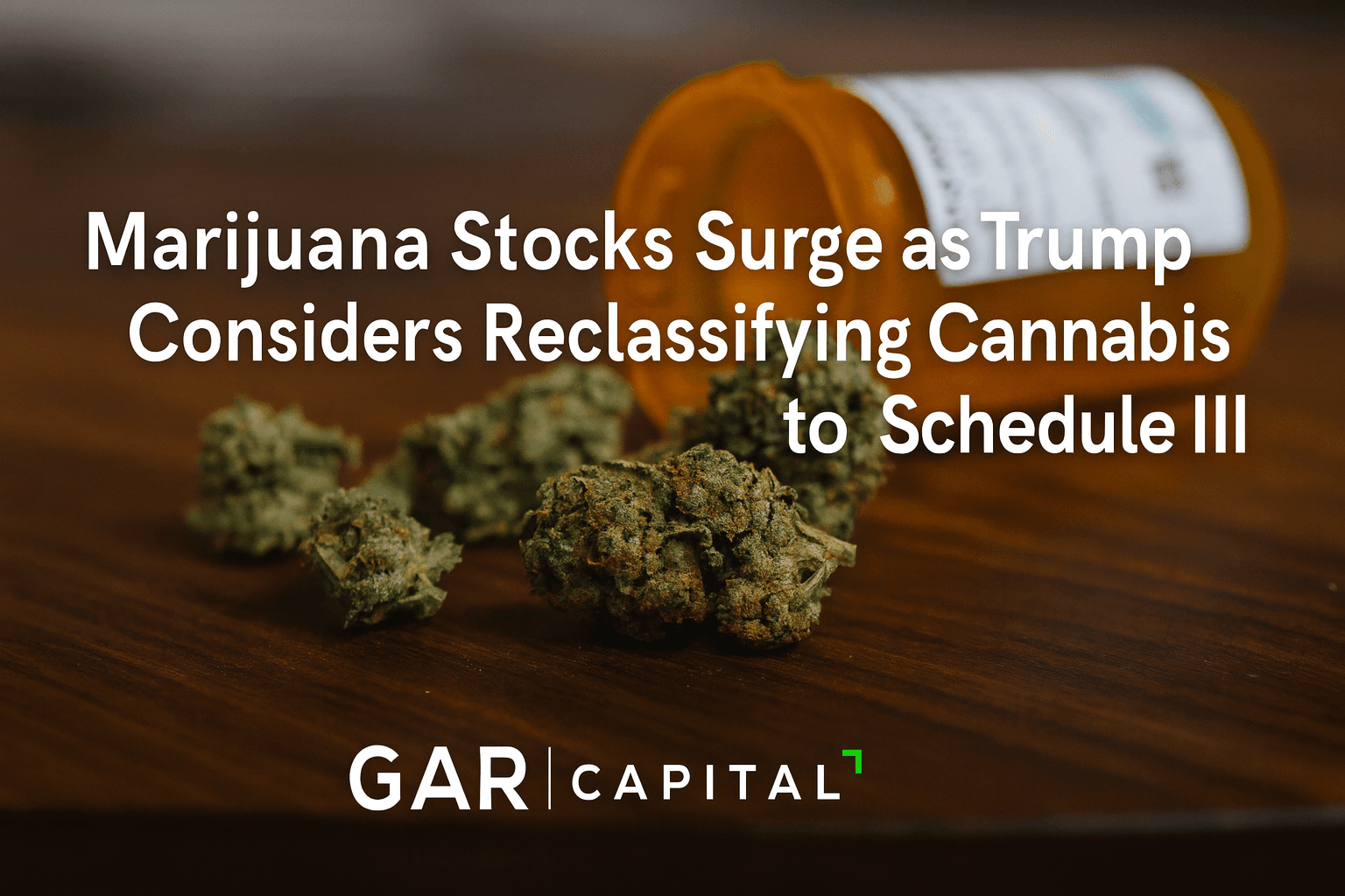 Marijuana Stocks Surge as Trump Considers Reclassifying Cannabis to Schedule III
