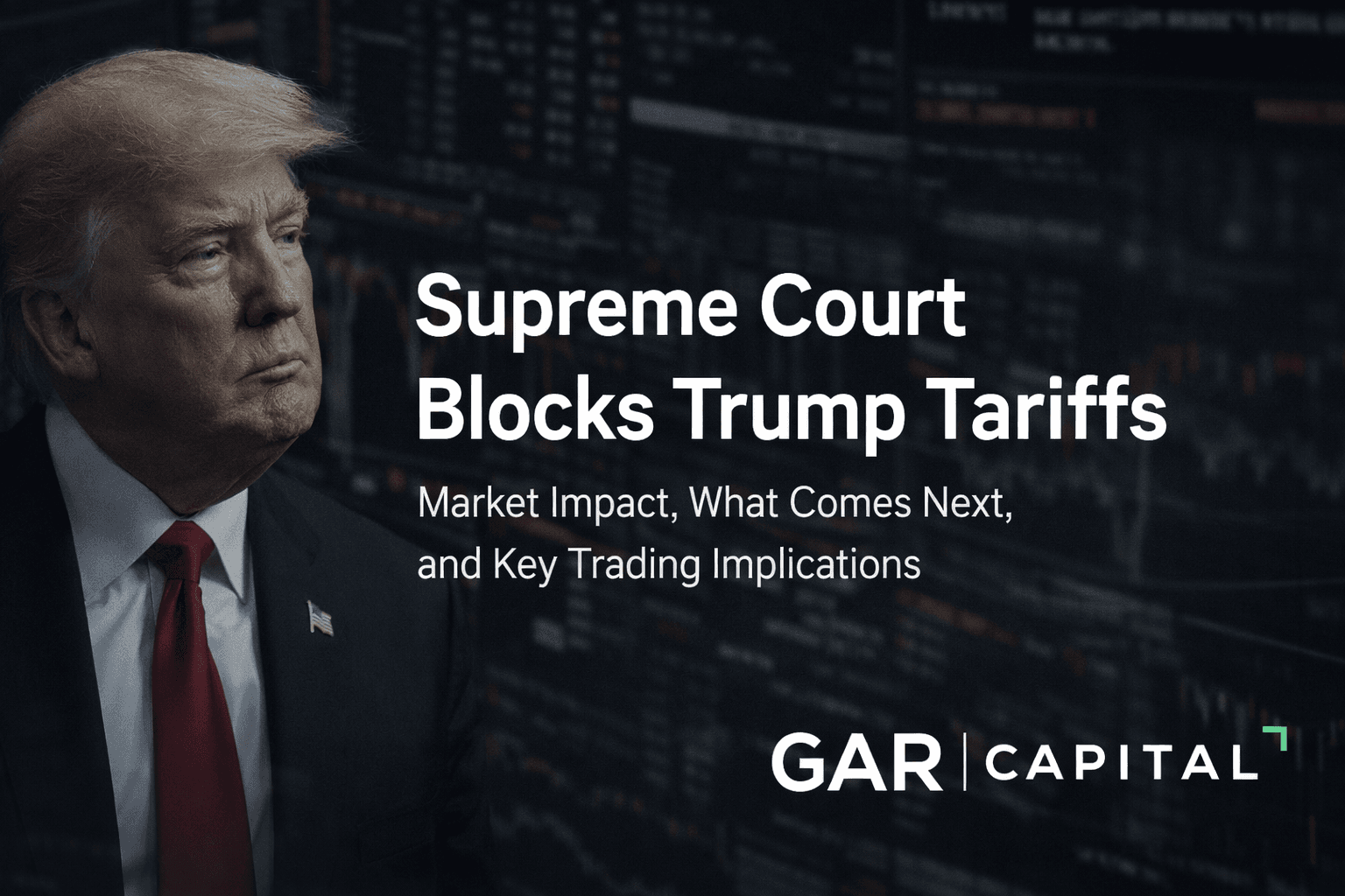 Supreme Court Blocks Trump Tariffs: Market Impact, What Comes Next, and Key Trading Implications