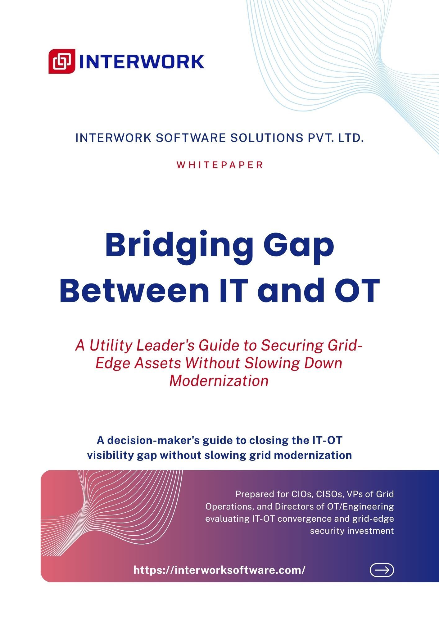 Cover page of the whitepaper "Bridging IT and OT: A Utility Leader's Guide to Securing Grid-Edge Assets Without Slowing Down Modernization," Interwork Software Solutions