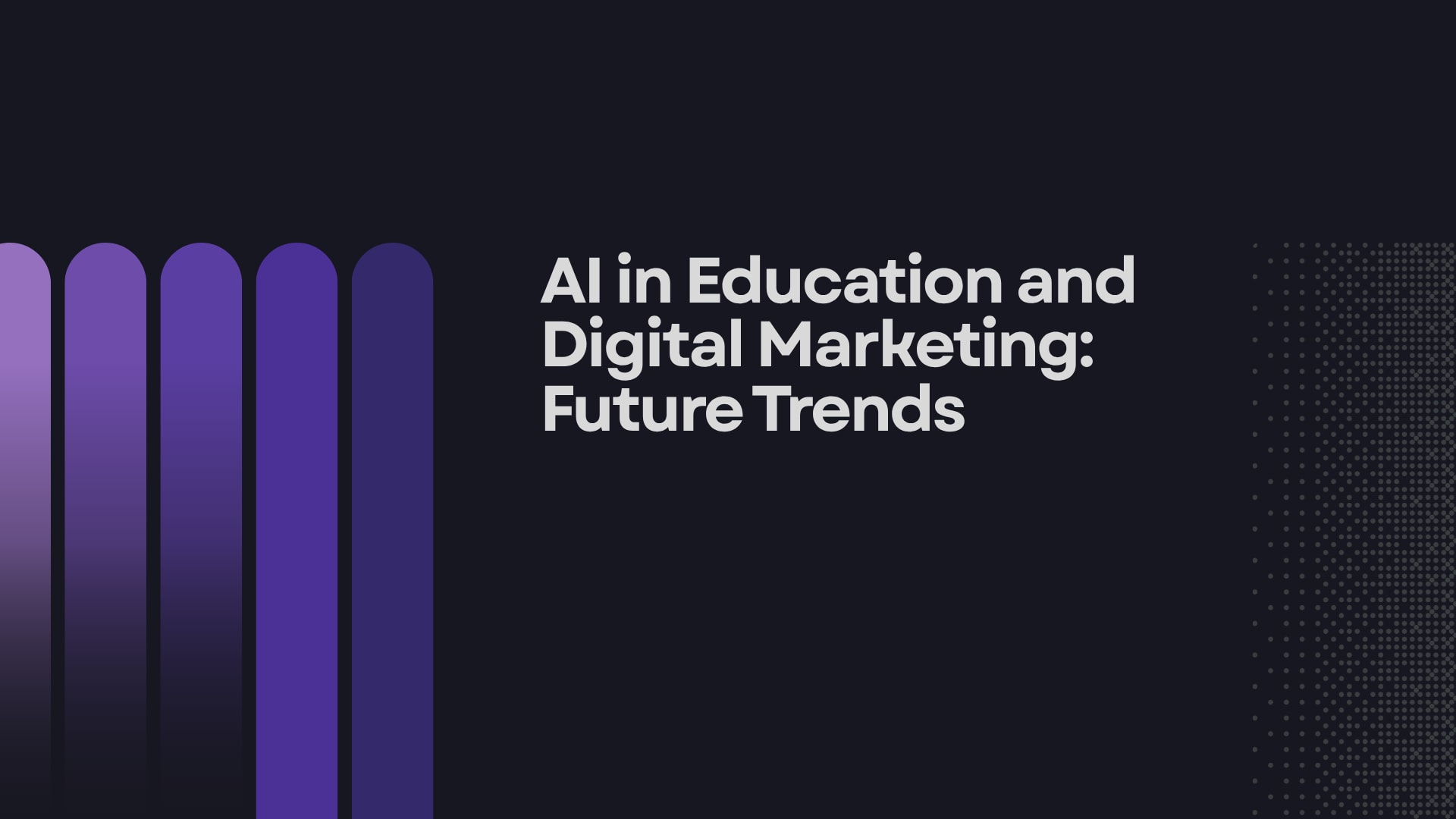 AI in Education and Digital Marketing: Future Trends