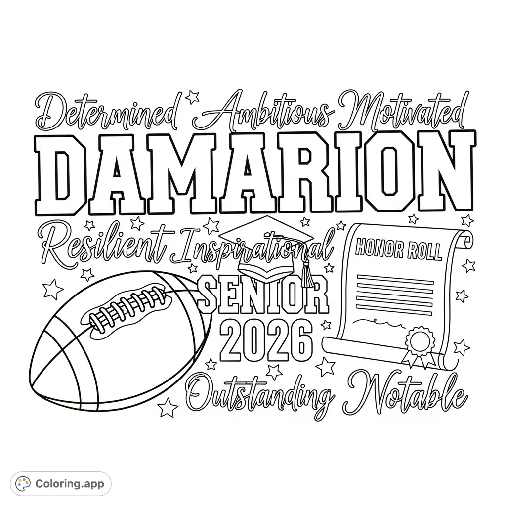 Celebrate Damarion's achievements with a striking coloring page featuring his name, motivational words, football, honor roll, and 'SENIOR 2026'.