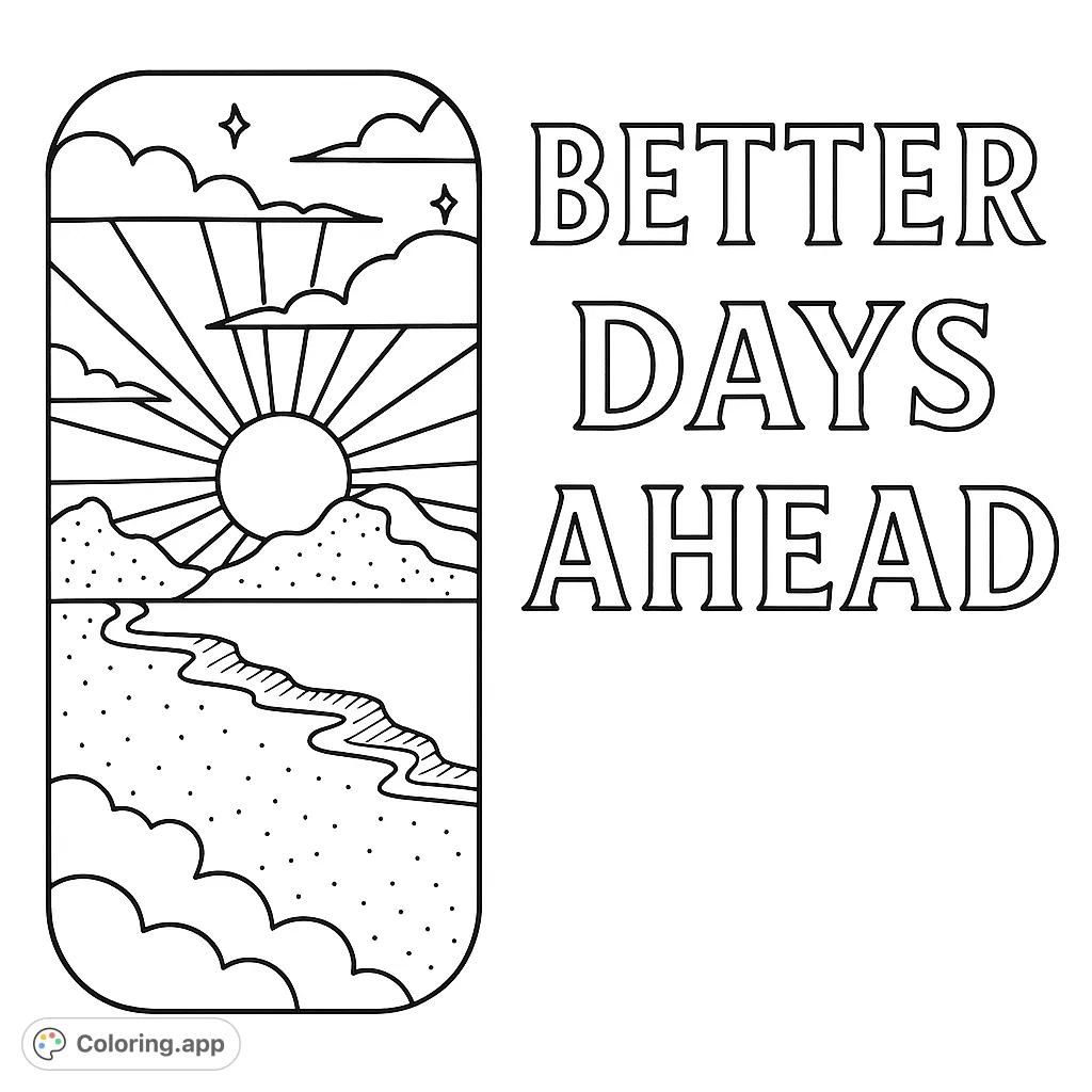 Color a hopeful landscape with a rising sun, mountains, and water, accompanied by the inspiring message "Better Days Ahead." A free printable.