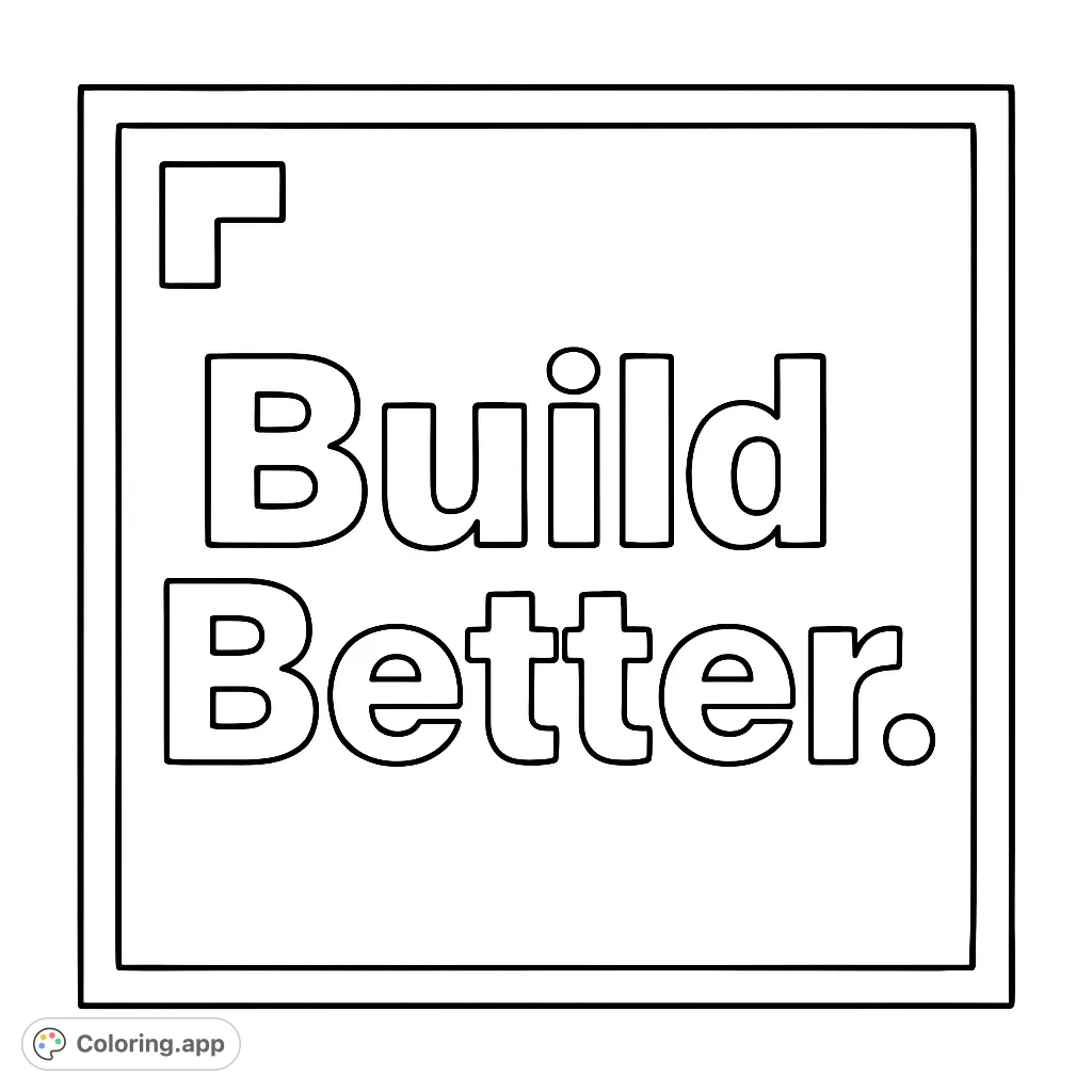 Inspiring 'Build Better' typographic design featuring bold letters and a unique geometric accent. A powerful message coloring page for all ages.