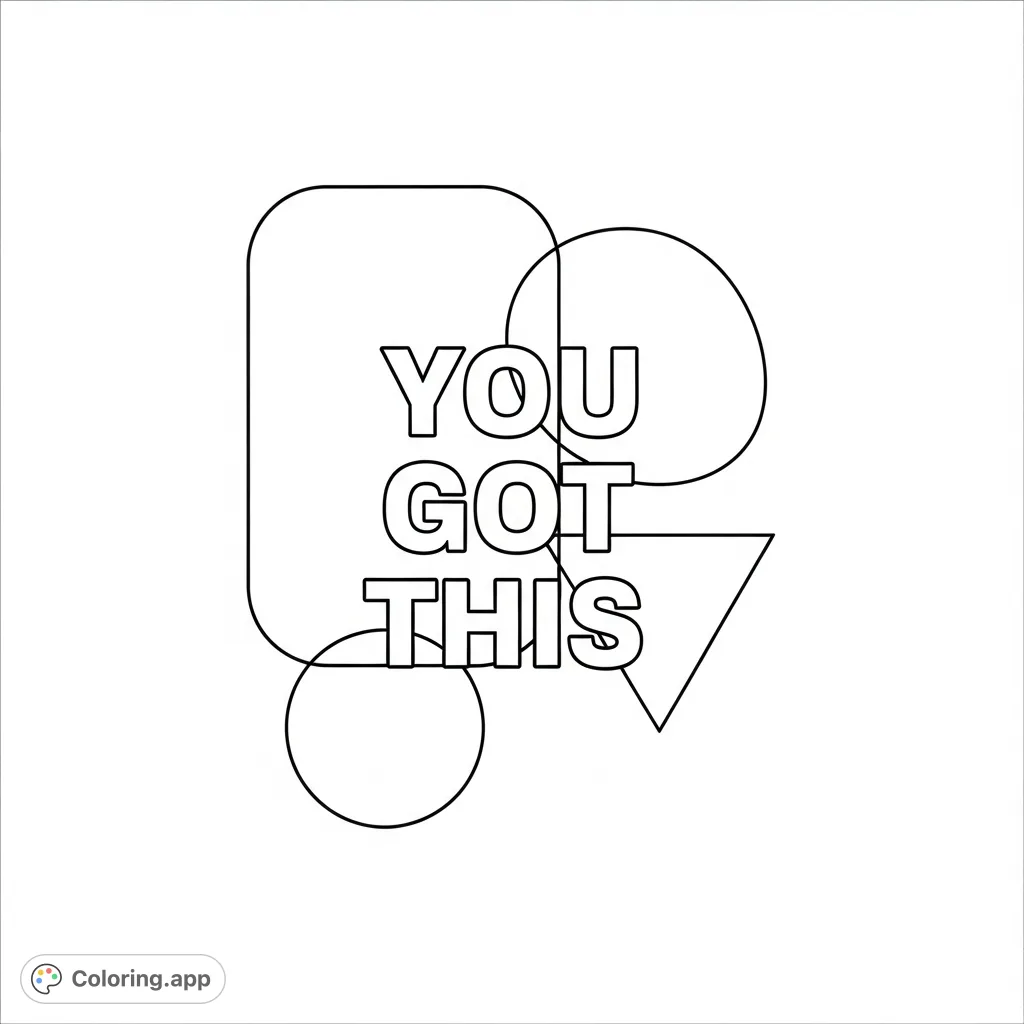 A minimalist design featuring the bold phrase "You Got This" surrounded by simple geometric shapes, offering an inspiring and easy coloring experience.
