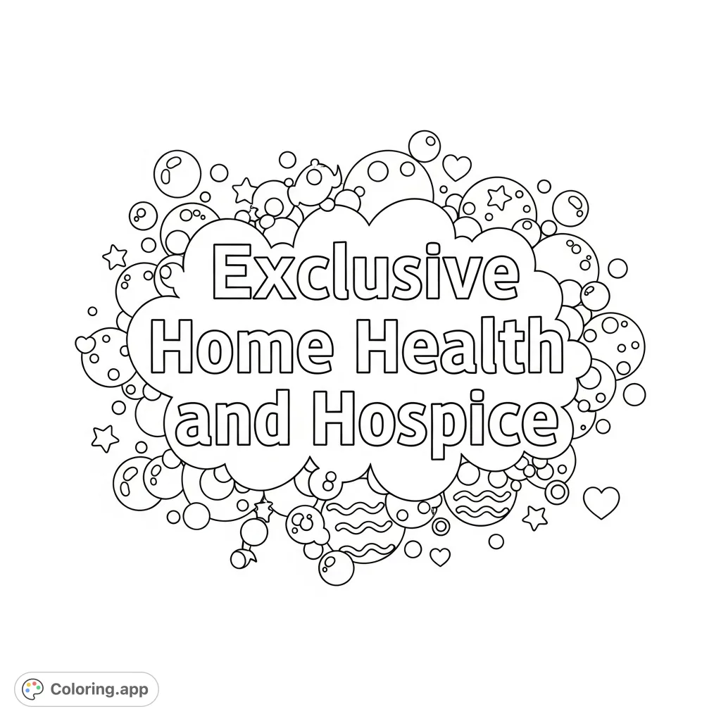 A cheerful coloring page featuring 'Exclusive Home Health and Hospice' text surrounded by numerous bubbles and simple shapes, perfect for young colorists.