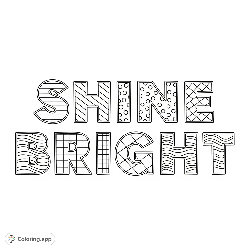 Color the inspiring phrase 'shine bright' with easy patterns inside each block letter. A fun and positive free printable coloring page for all ages.