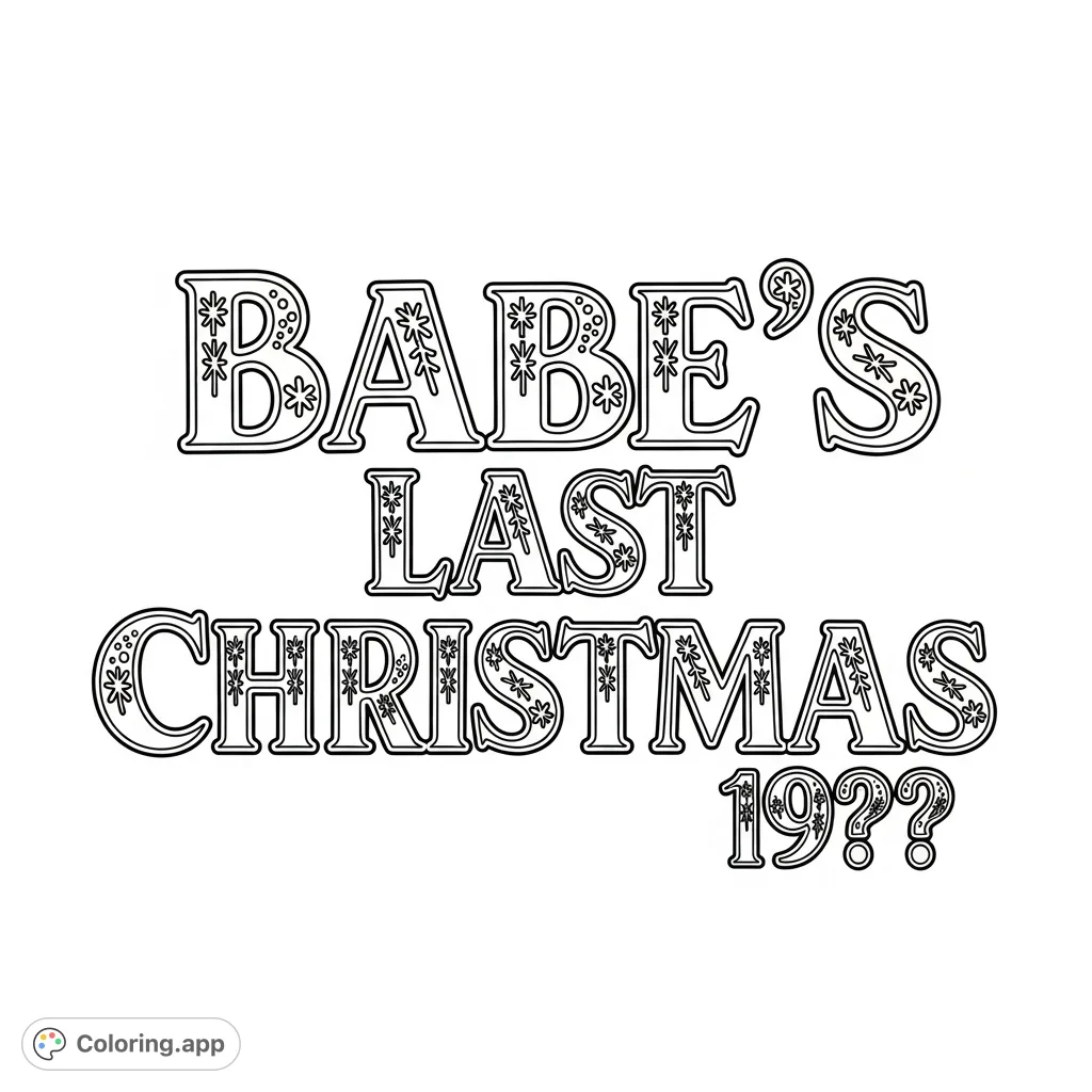 A unique Babe's Last Christmas 19?? text logo coloring page, featuring stylized typography with intricate patterns, perfect for festive creativity.
