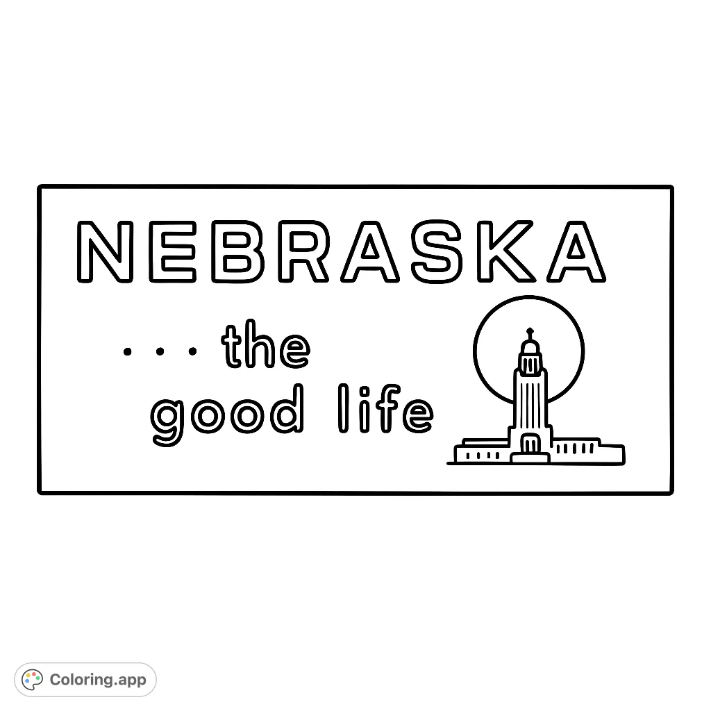 A simple Nebraska 'The Good Life' sign coloring page, featuring the state name, motto, a prominent state building, and a train. Perfect for state-themed coloring.