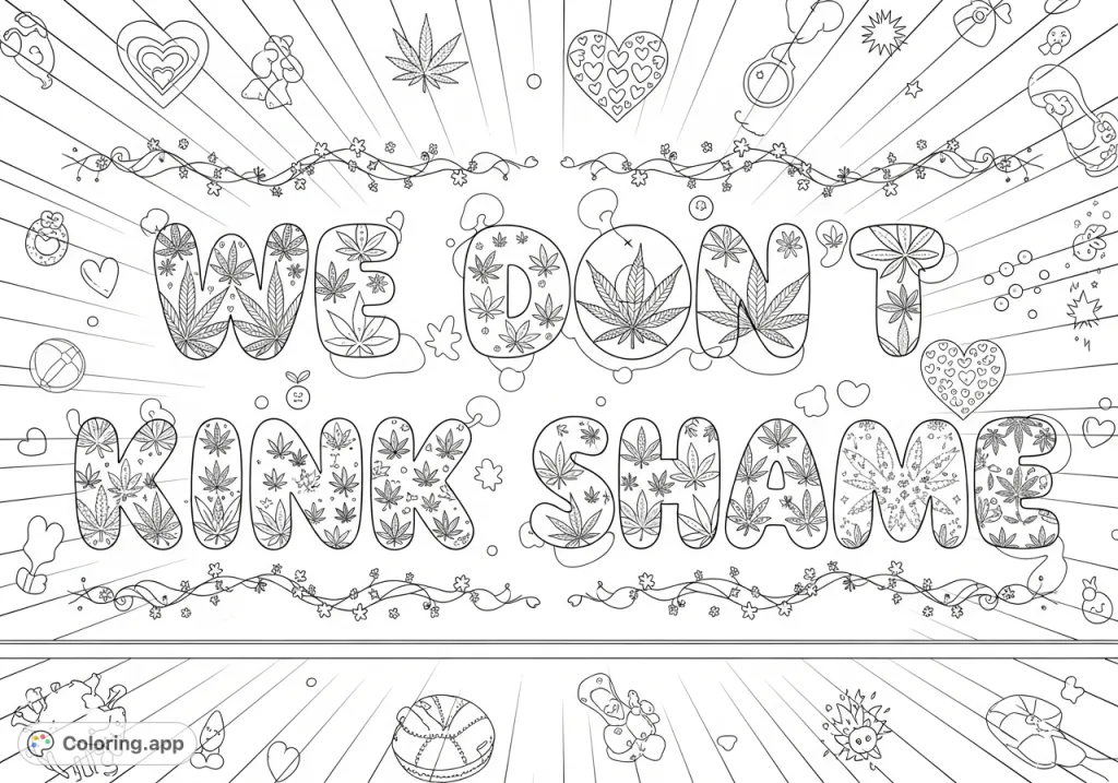 Celebrate self-expression with this unique adult coloring page featuring "We Dont Kink Shame" in bubble letters, cannabis leaves, hearts, and vines.