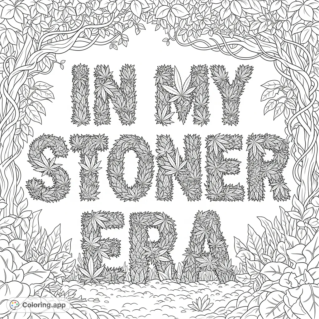 An intricate botanical coloring page featuring the phrase 'In my stoner era' formed by detailed marijuana leaves and vines, set in a lush garden.