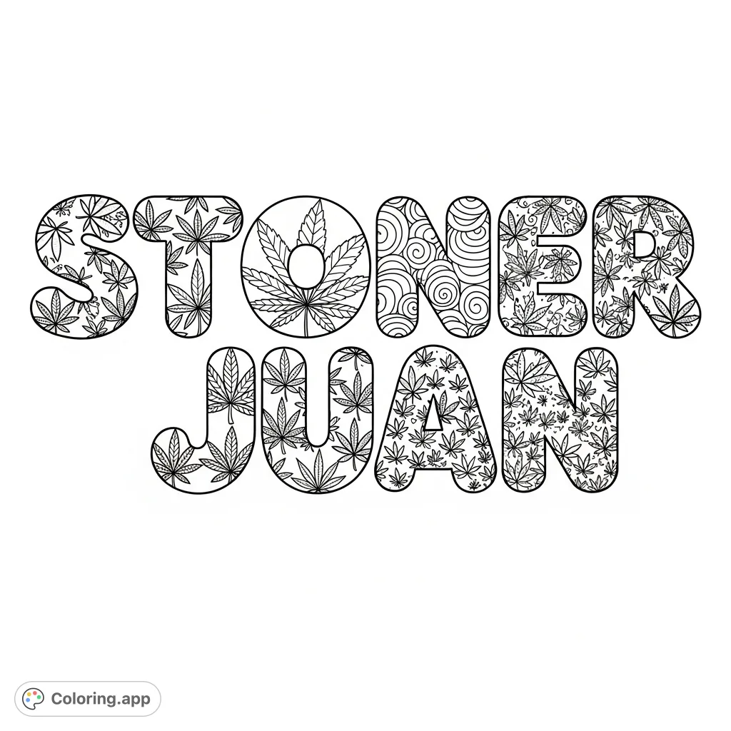 A unique Stoner Juan coloring page featuring prominent bubble letters filled with intricate cannabis leaf patterns and swirling designs. A detailed and engaging adult coloring experience.