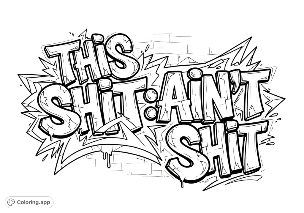 A bold graffiti art coloring page featuring the phrase "THIS SHIT:AIN'T SHIT" in dynamic, edgy lettering, perfect for adult colorists.