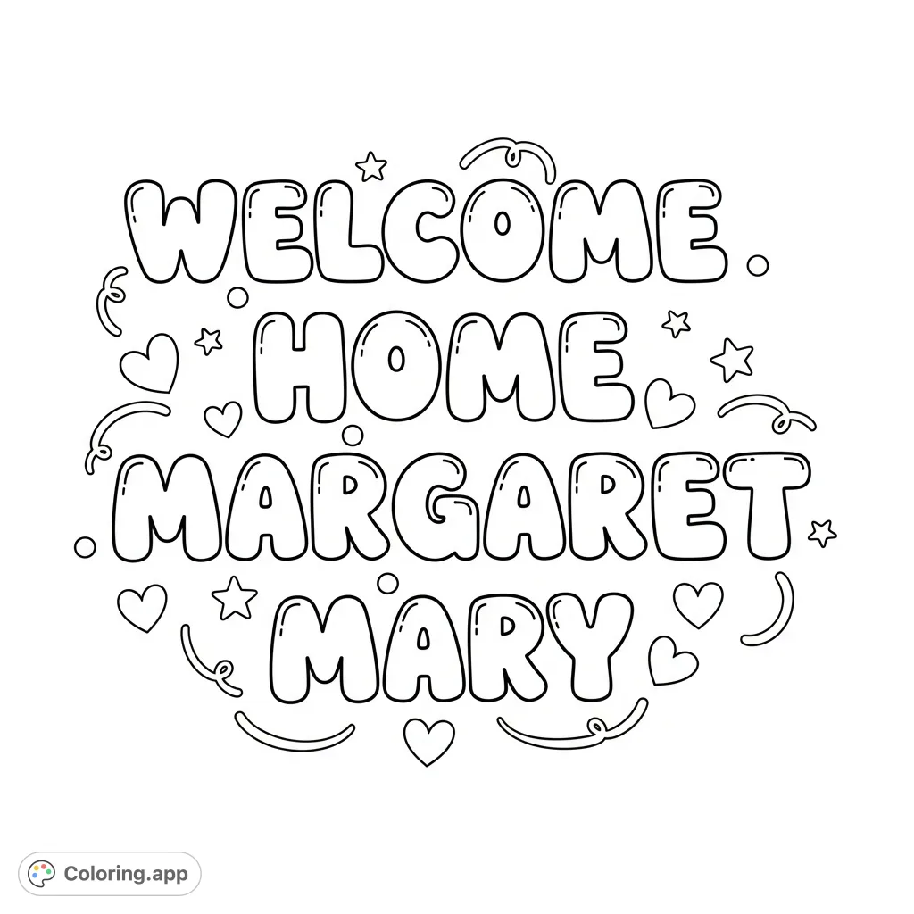 A delightful "Welcome Home Margaret Mary" coloring page with large bubble letters and charming decorative accents, perfect for a personalized greeting.