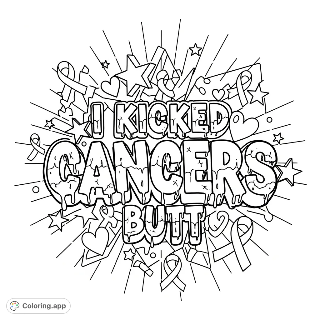 Celebrate triumph with this empowering coloring page. Bold graffiti text "I kicked Cancers butt" is surrounded by stars, hearts, and crosses, symbolizing strength.
