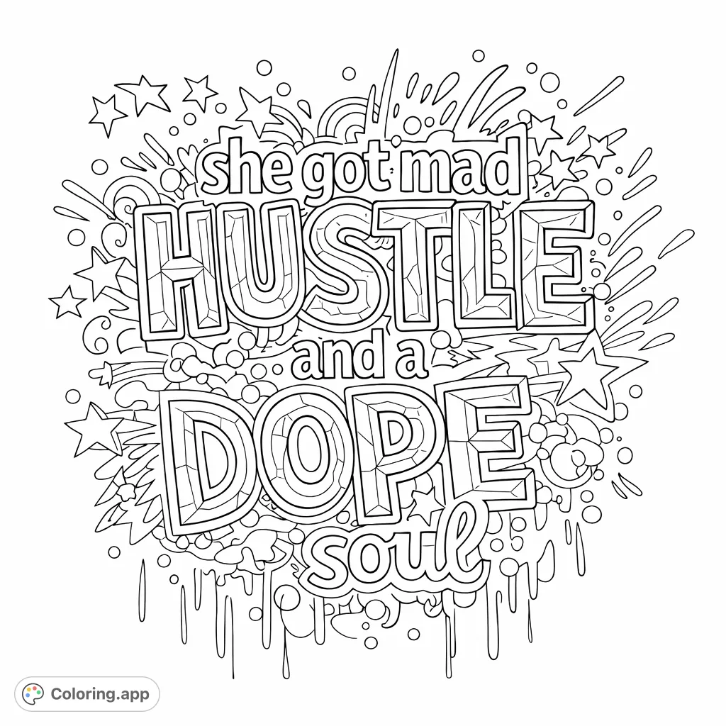 An empowering and dynamic coloring page featuring the phrase "she got mad HUSTLE and a DOPE soul" surrounded by stars, bubbles, and abstract energetic shapes.