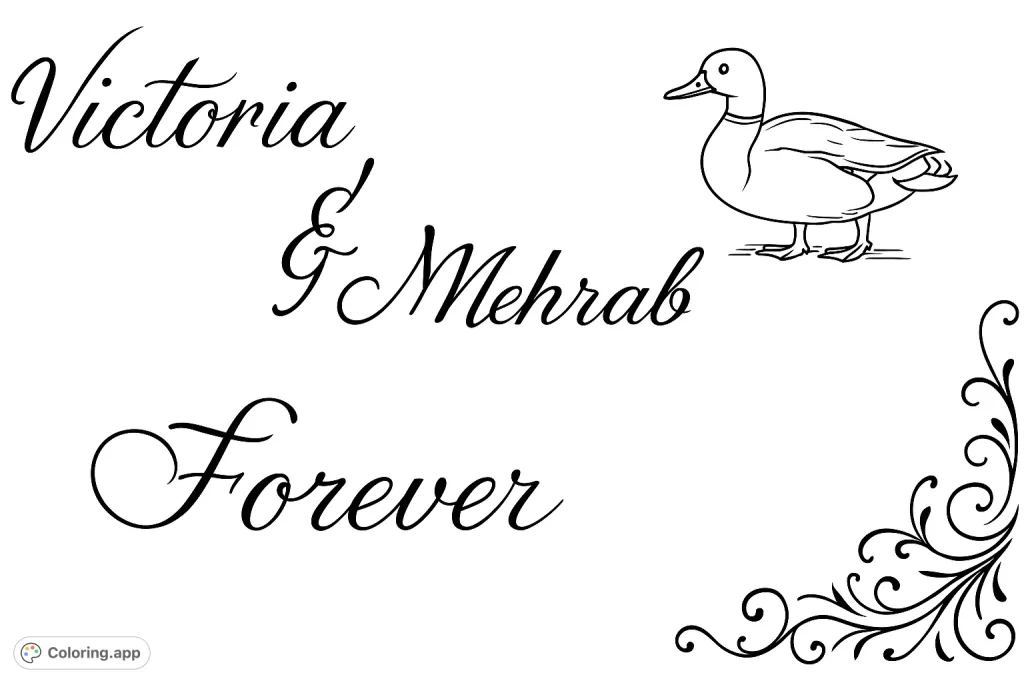 An elegant design featuring a duck, flowing script names "Victoria & Mehrob Forever," and a decorative corner flourish. Perfect for personalizing or celebrating special bonds.