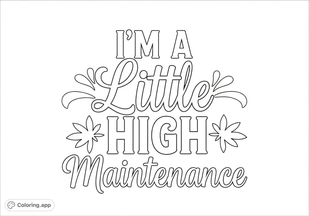 A decorative text design with the humorous phrase 'I'M A Little HIGH Maintenance', featuring elegant scripts, bold fonts, and unique leaf accents.