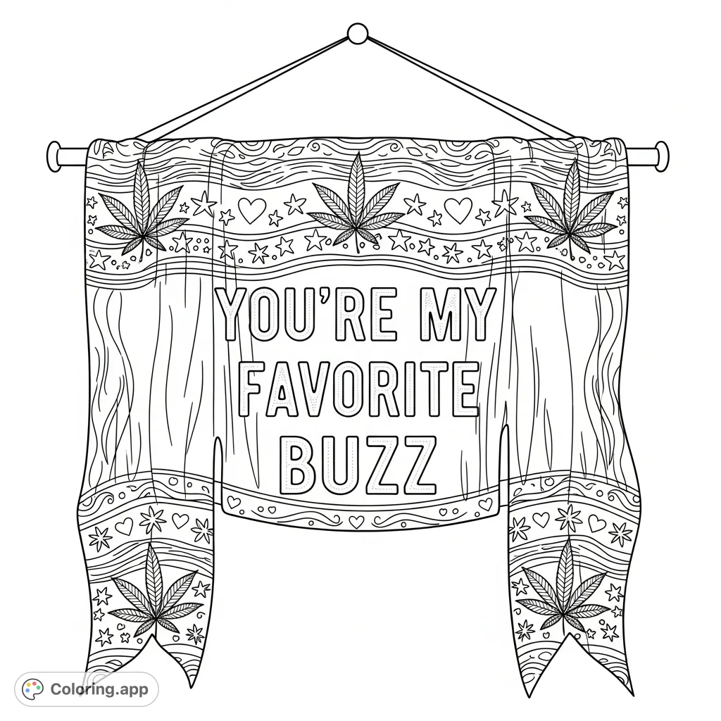 Color a decorative banner featuring the phrase "You're My Favorite Buzz" amidst intricate cannabis leaves, stars, and hearts. A unique adult coloring page.