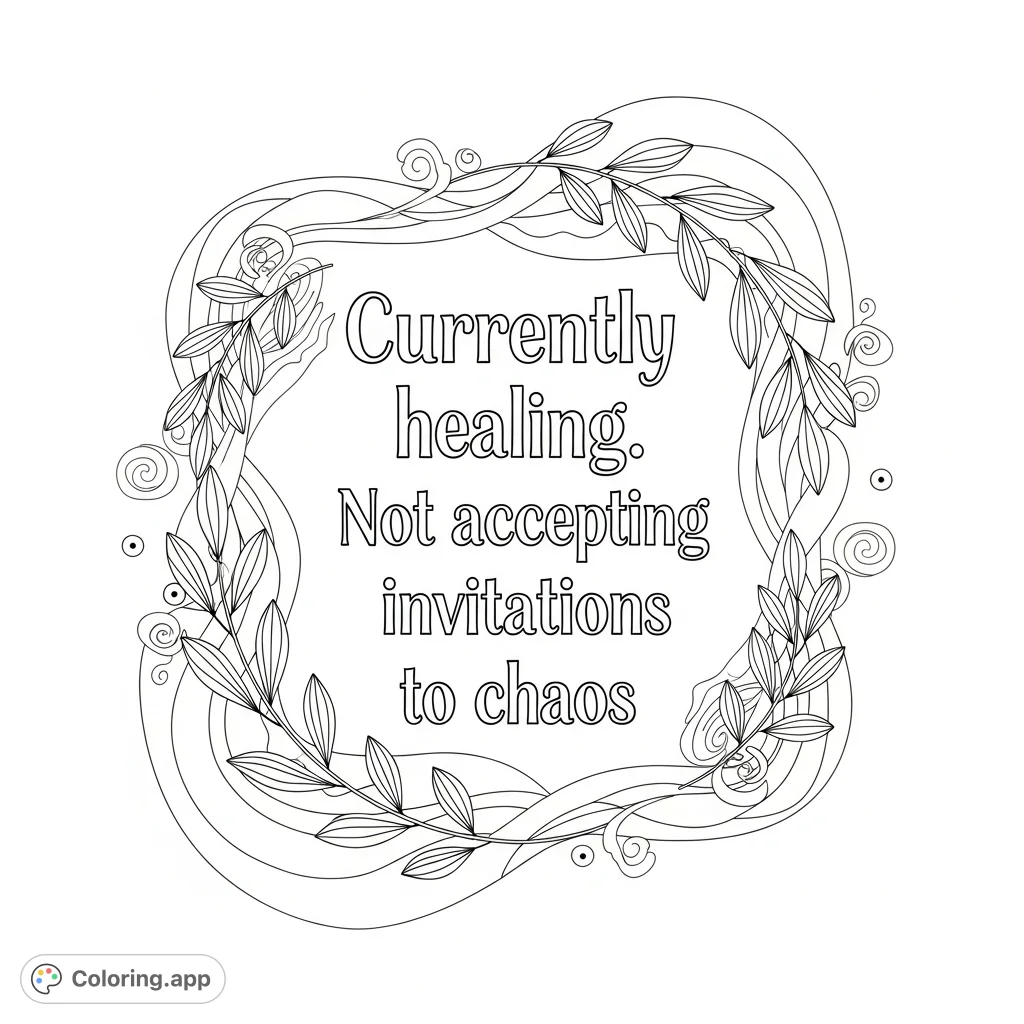 A tranquil coloring page featuring the powerful affirmation "Currently healing. Not accepting invitations to chaos" surrounded by elegant botanical designs.