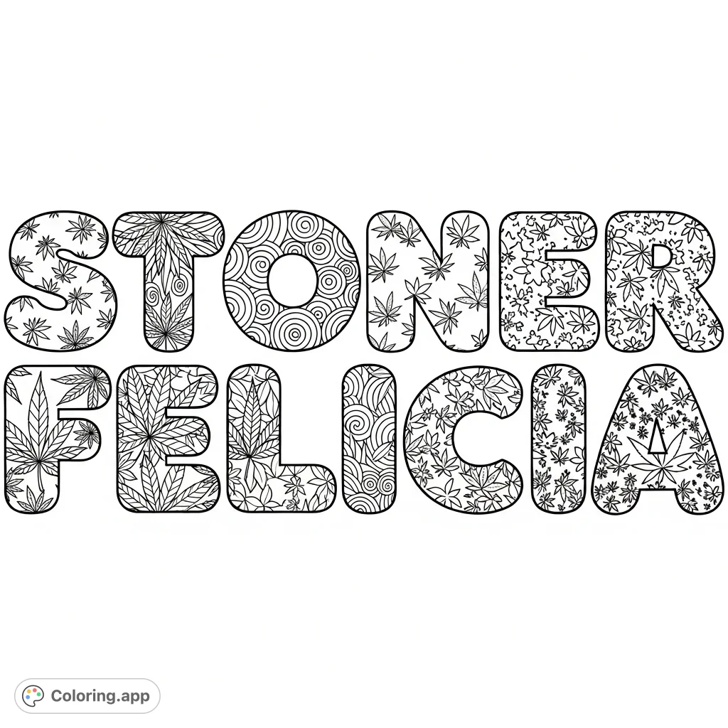 Unwind with the unique Stoner Felicia design, featuring prominent bubble letters filled with intricate cannabis leaf patterns and swirling motifs. Perfect for adult coloring!