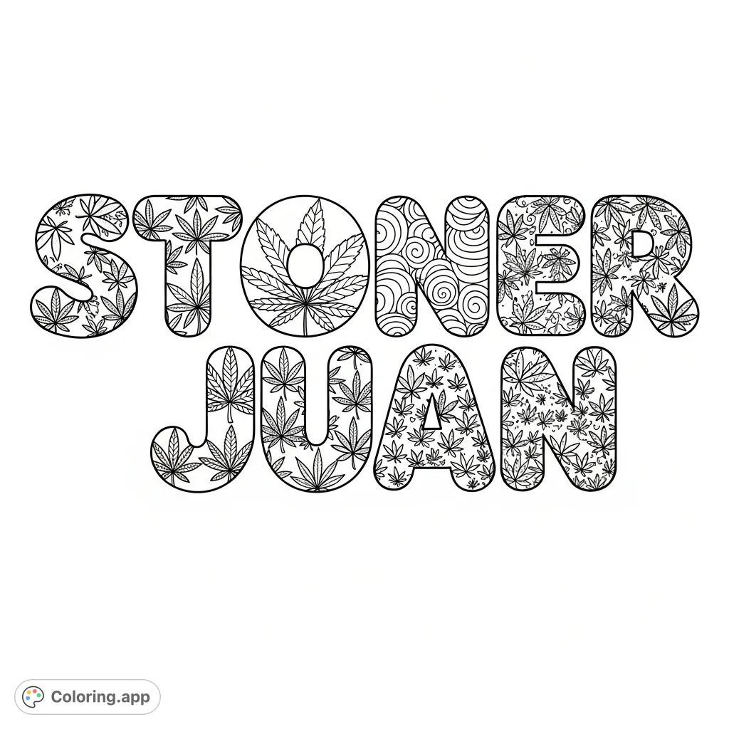 A unique Stoner Juan coloring page featuring prominent bubble letters filled with intricate cannabis leaf patterns and swirling designs. A detailed and engaging adult coloring experience.