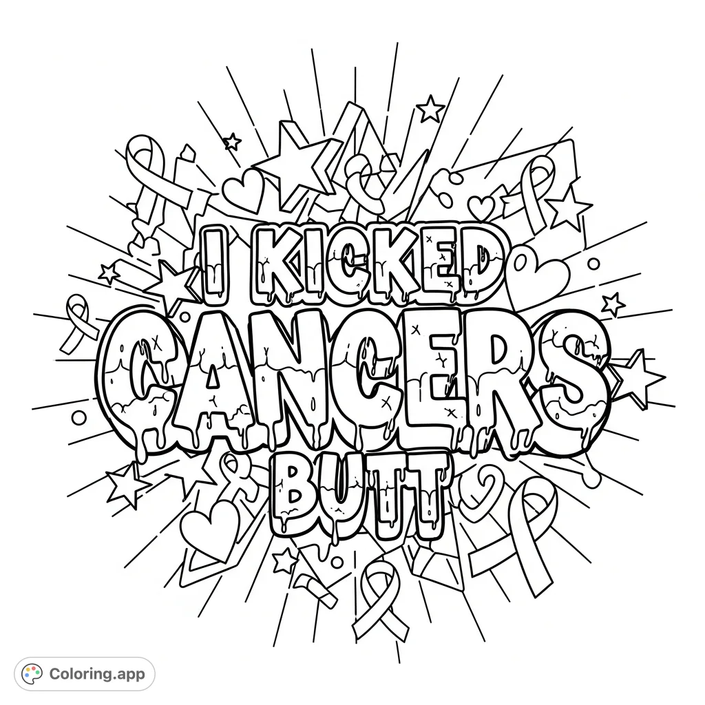 Celebrate triumph with this empowering coloring page. Bold graffiti text "I kicked Cancers butt" is surrounded by stars, hearts, and crosses, symbolizing strength.