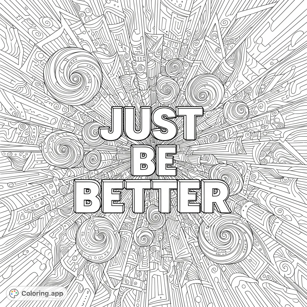 Unleash your creativity with this intricate 'Just Be Better' abstract coloring page, featuring motivational text surrounded by complex geometric patterns and swirling forms.