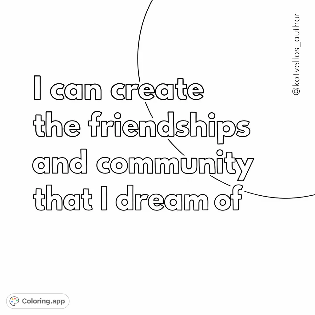 Affirm your dreams with this inspiring text art featuring a powerful message about creating friendships and community, set against soft background shapes for mindful coloring.