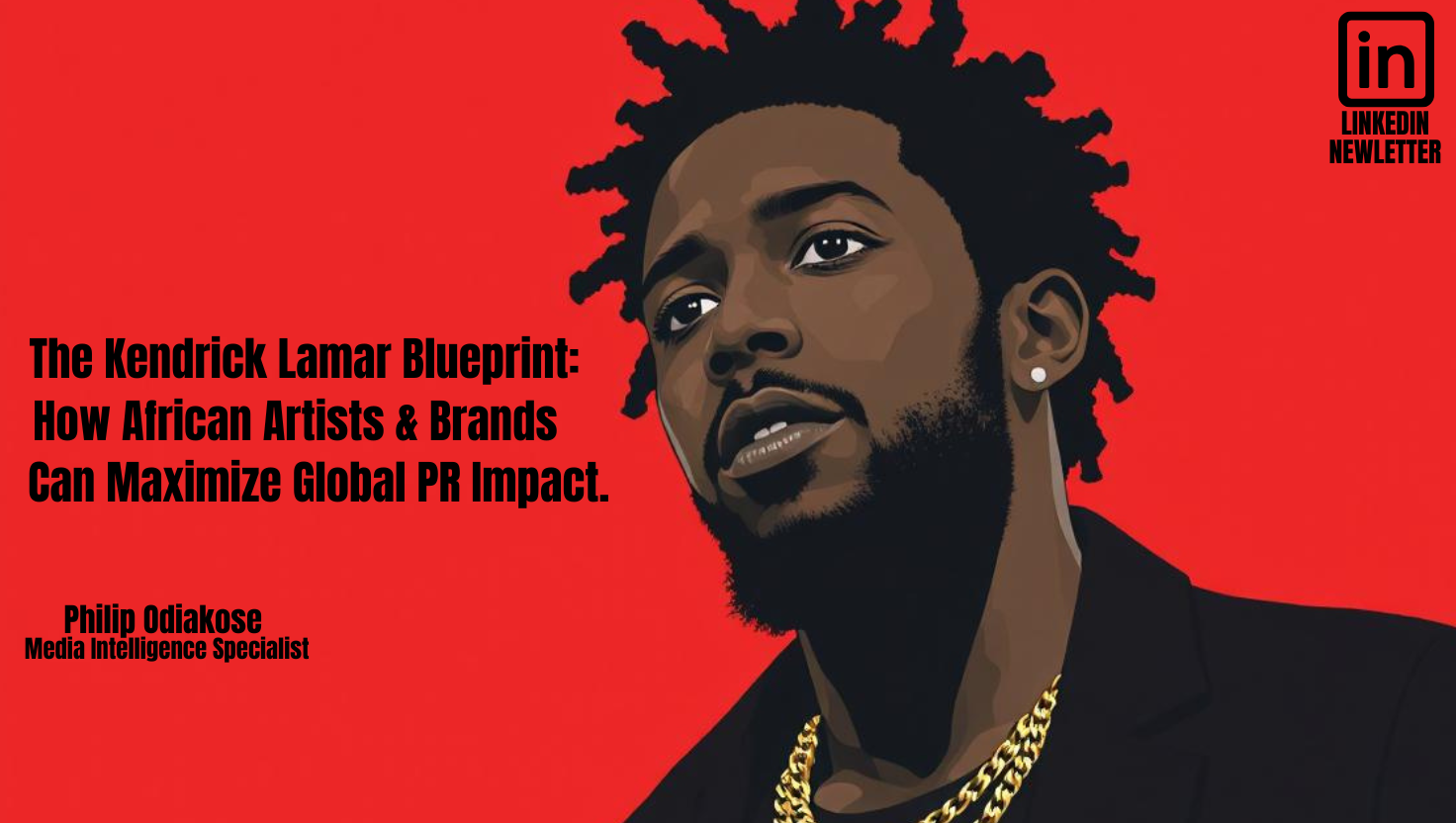 Leveraging the Kendrick Lamar Blueprint: How African Artists & Brands Can Maximize Global PR Impact: - FinancialEDGE