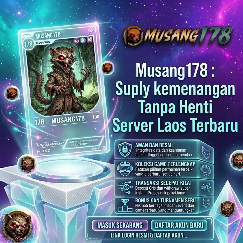 Musang178 : Suply kemenangan Tanpa Henti Server Laos Terbaru