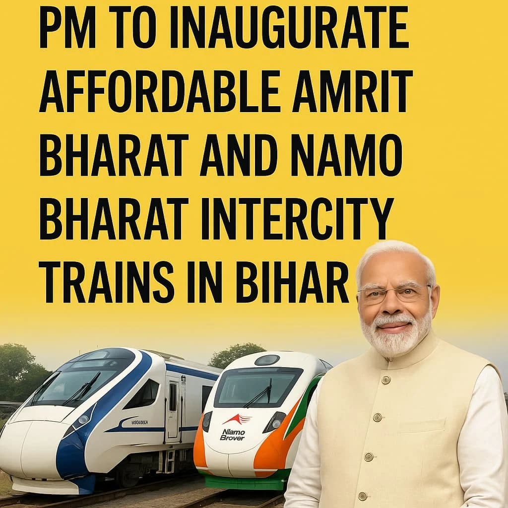 PM to Inaugurate Affordable Amrit Bharat and Namo Bharat Intercity Trains in Bihar