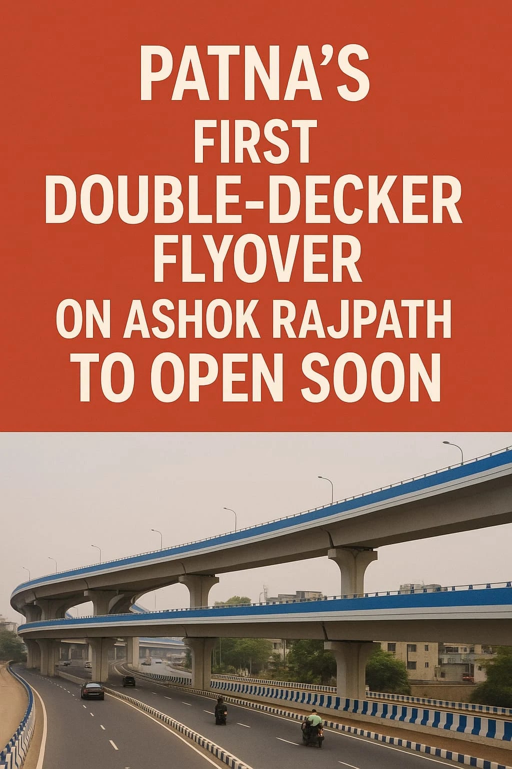 Double Decker Flyover to be launched in the First Week of May in Patna