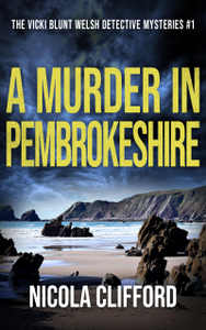 A Murder in Pembrokeshire (The Vicki Blunt Welsh Detective Mysteries Book 1)