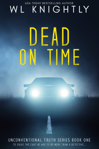 Dead On Time (Unconventional Truth Series Book 1) Kindle Edition