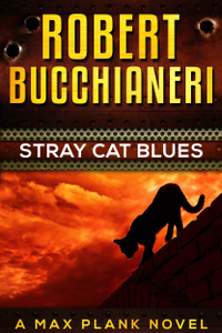 Stray Cat Blues (Max Plank Mystery Series Book 1) by Robert Bucchianeri